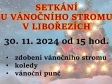 SETKÁNÍ U VÁNOČNÍHO STROMU LIBOŘEZY 30.11.2024 od 15 hod